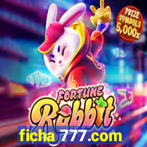 ficha 777.com